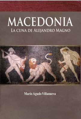 MACEDONIA: LA CUNA DE ALEJANDRO MAGNO (NOVEDAD)