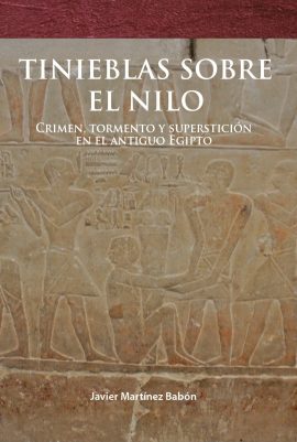 TINIEBLAS SOBRE EL NILO. Crimen, tormento y superstición en el antiguo Egipto